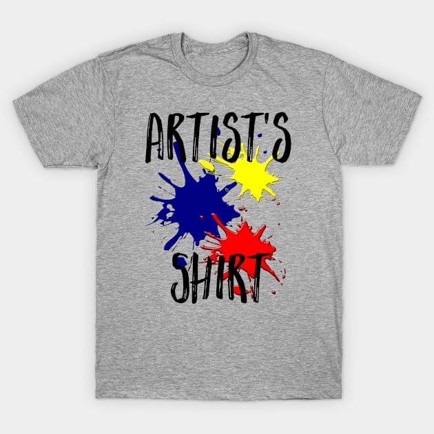 Artist's Shirt T-Shirt by DesigningJudy